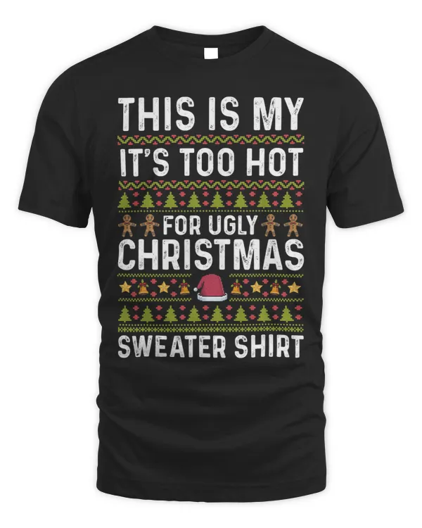 This is my its too hot for ugly Christmas Sweater Holiday 1
