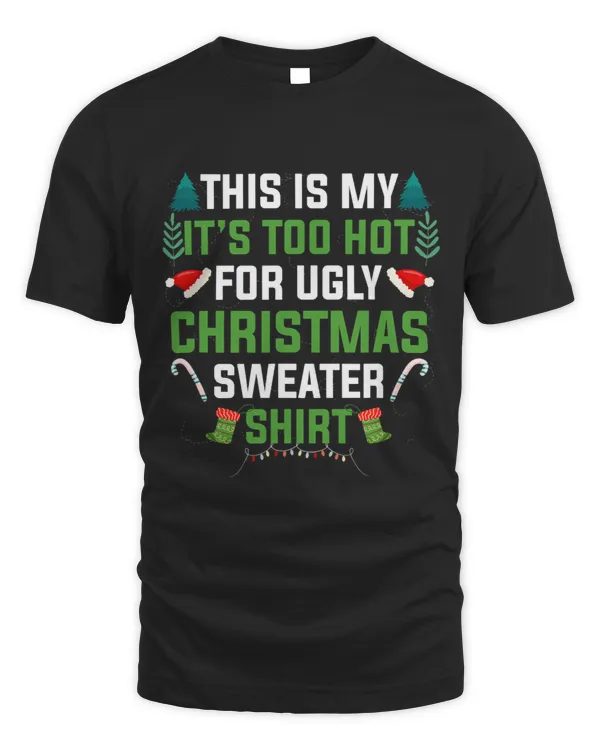 This is my its too hot for ugly Christmas sweater Holiday 2