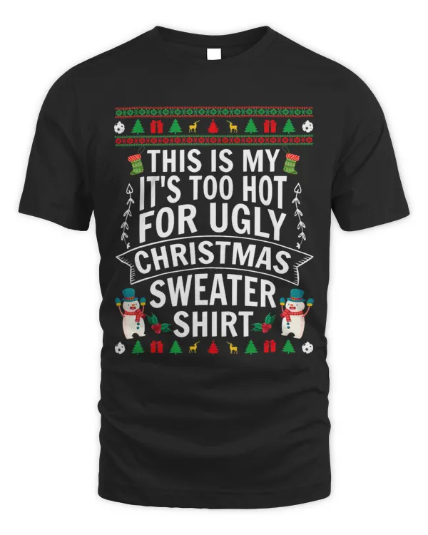 This is my its too hot for ugly Christmas sweater Holiday 4
