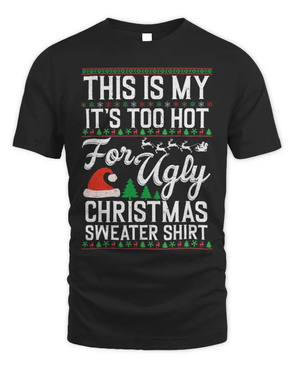 This is my its too hot for ugly Christmas sweater Holiday 5