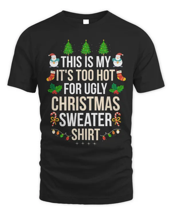 This is my its too hot for ugly Christmas Sweater Holiday