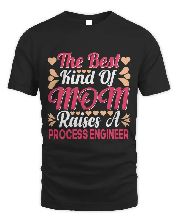 The Best Kind Of Mom Raises A Process Engineer