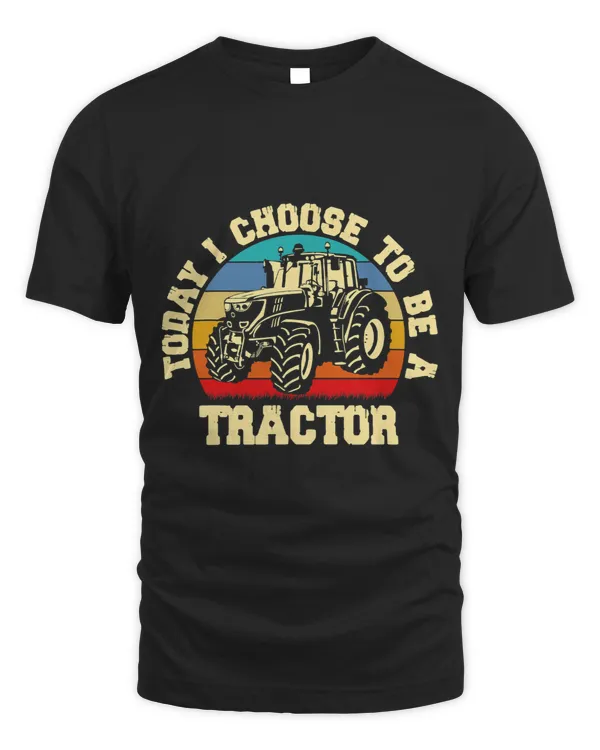 Tractor driving Today I choose to be a tractor vintage