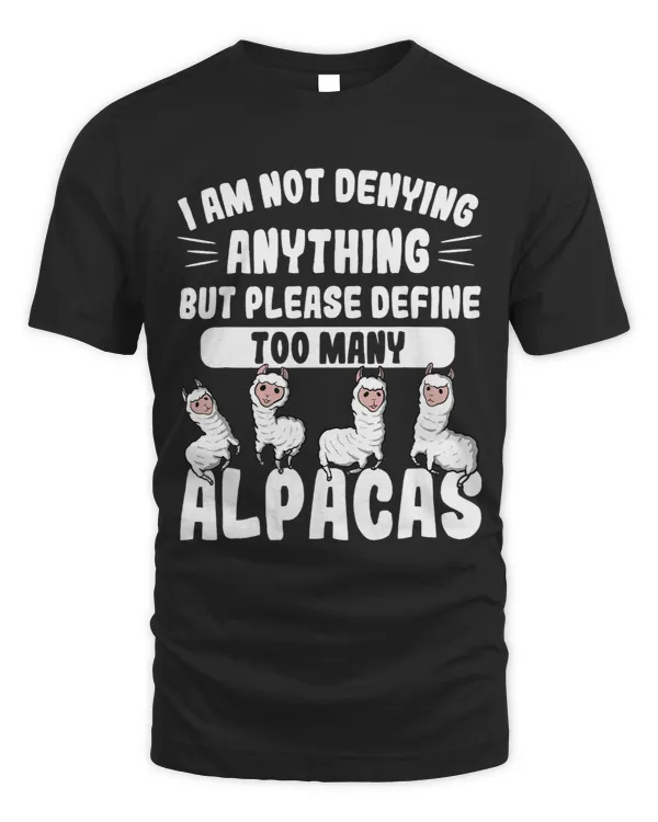 Not Denying Anything Define Too Many Alpacas Funny Alpaca