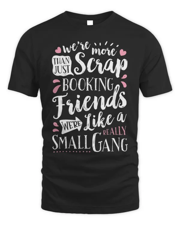 Scrapbook Scrapbooking Friends Small Gang Funny Women Gifts 21