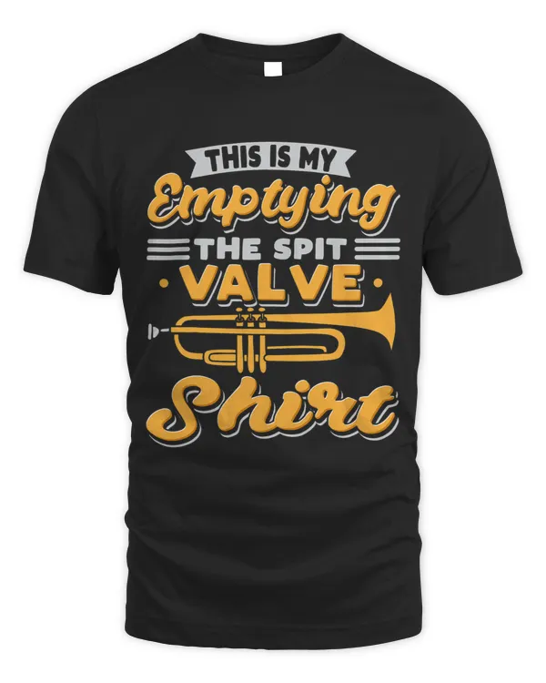 Trumpet Lover This Is My Emptying The Spit Valve Shirt Trumpet Player