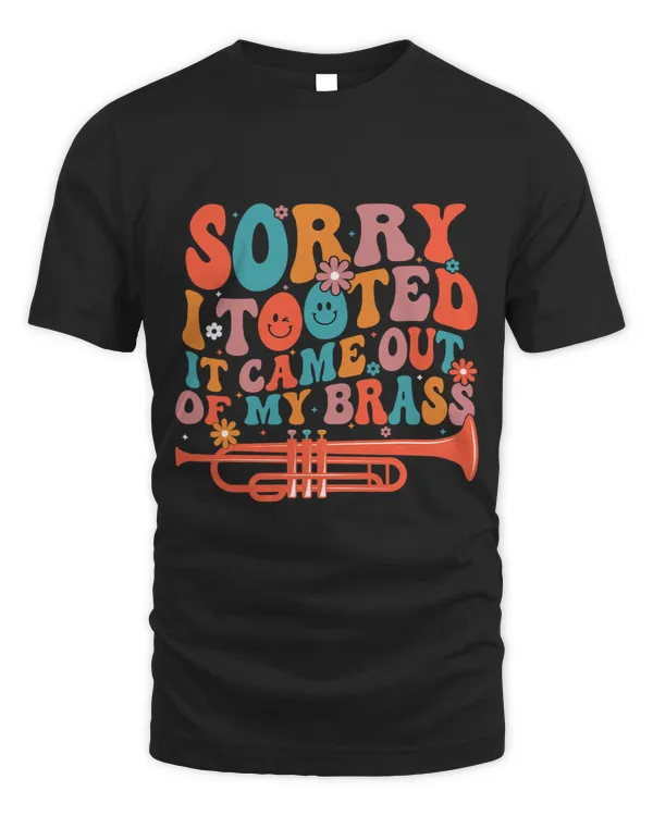 Trumpet Lover Sorry I Tooted It Came Out Of My Brass Funny Trumpet Jazz