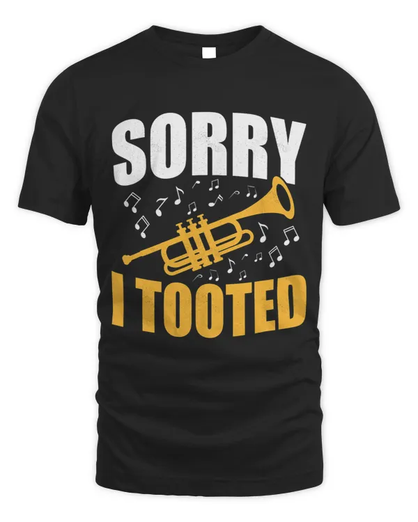 Trumpet Lover Sorry I Tooted Trumpet Player Trumpeter