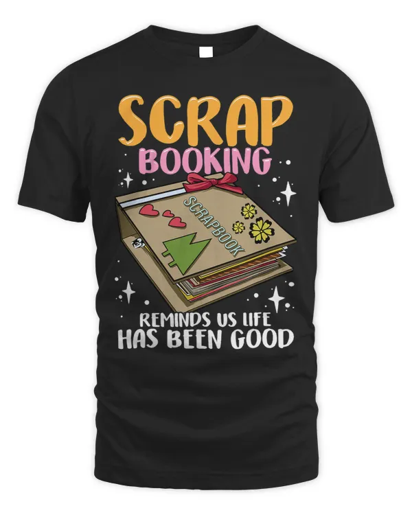Scrapbooking Shirt Life Has Been Good Scrapbook Scrapbooker