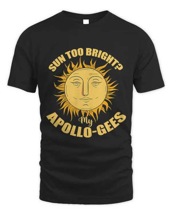 SUN TOO BRIGHT MY APOLLOGEES Gifts