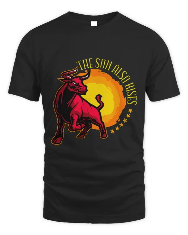 The Sun Also Rises Rodeo Life Loves Bull Rider Bullfighting