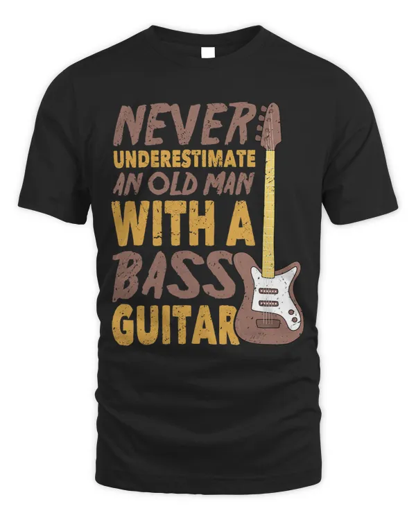 Guitarist Never Underestimate An Old Man With A Bass Guitar Rock Guitar