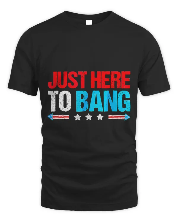 Retro Just Here To Bang Happy 4th Of July Firewors USA Flag