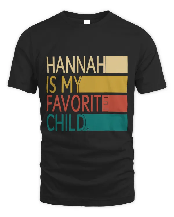 Vintage Hannah Is My Favorite Child Funny Hannah Apparel