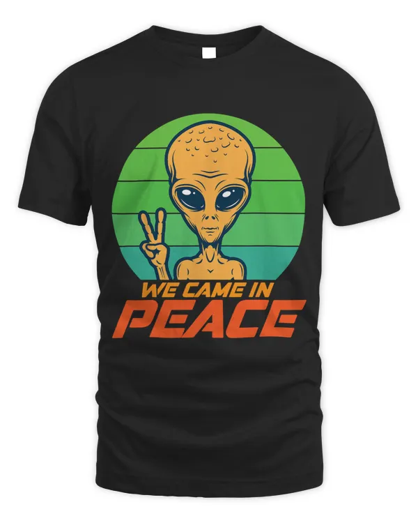 We Came In Peace UFO Abduction Alien Conspiracy Ufologists