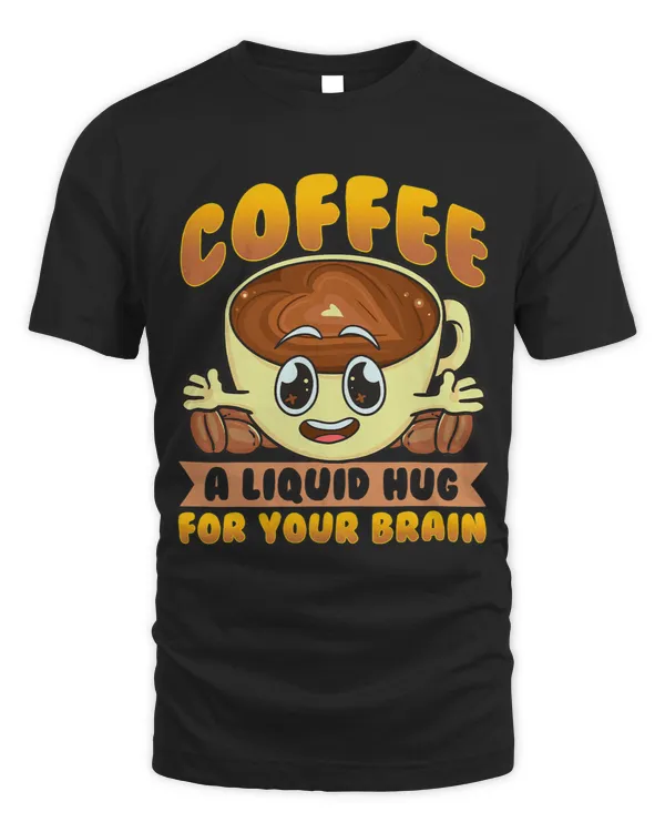 Funny Coffee Is A Liquid Hug For Your Brain Kawaii Coffee