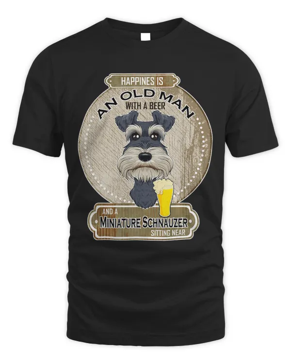 Happiness Is An Old Man With A Beer Miniature Schnauzer
