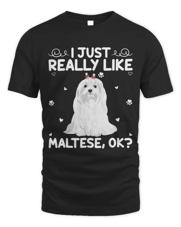 Funny Maltese Dog Lover I Just Really Like Maltese Ok