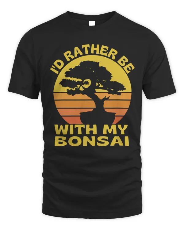 I'd rather be with bonsai