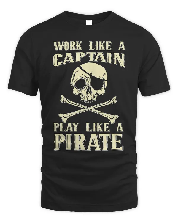 Funny Pirate Designs Work Like A Captain Play Like A Pirate 31