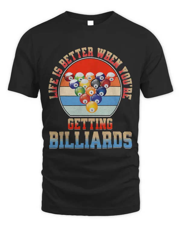 Funny Billiards Life is Better When Youre Getting Billiards