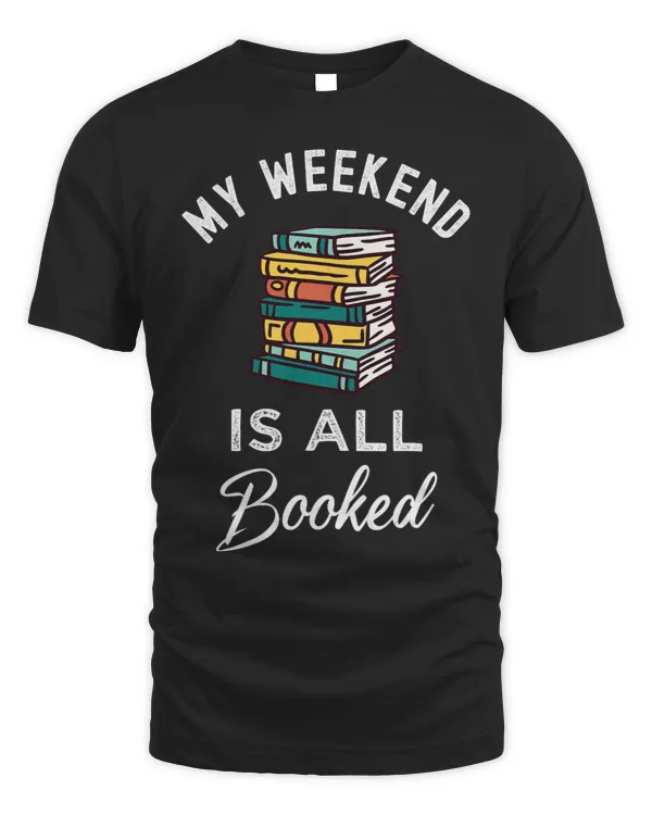 Funny Reading Pun My Weekend Is All Booked Reader Book Nerds
