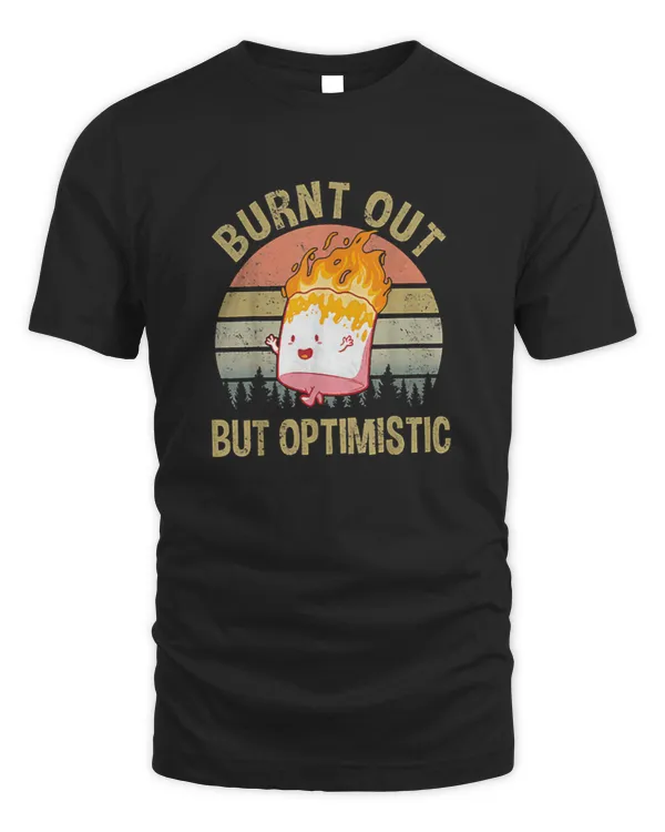 Funny Burnt Out But Optimistic Work Humor Campfire Vintage Sunset