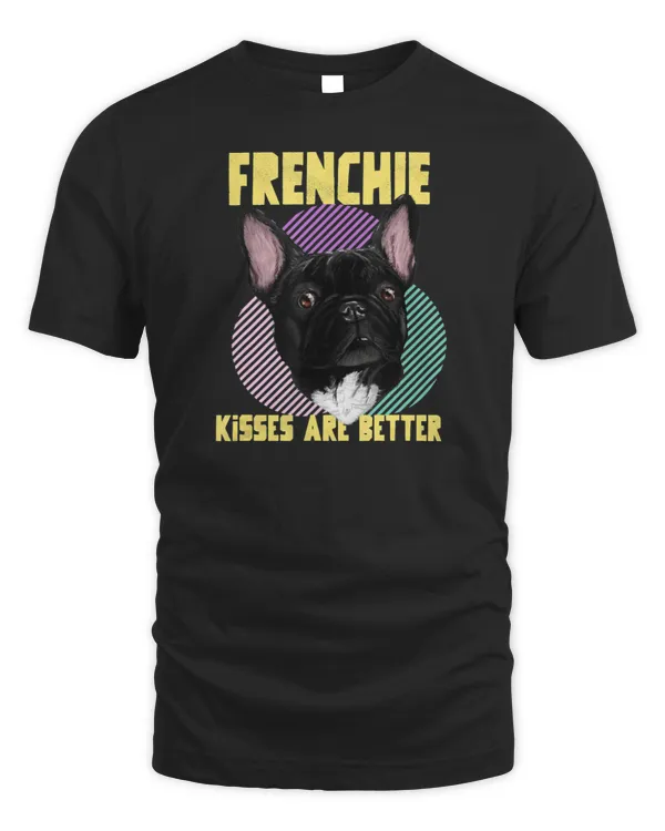 Frenchie Kisses Are Better French Bulldog