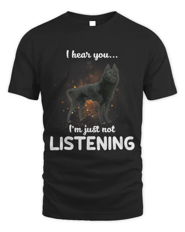 Schipperke Dog I Hear You Not Listening