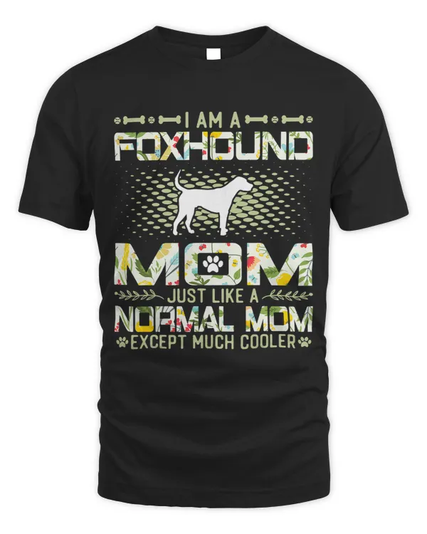 Foxhound Mom Just Like a Normal Mom Except Much Cooler