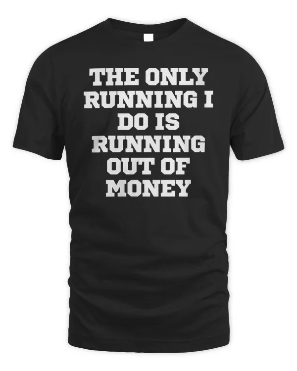 Womens Funny The Only Running I Do Is Running