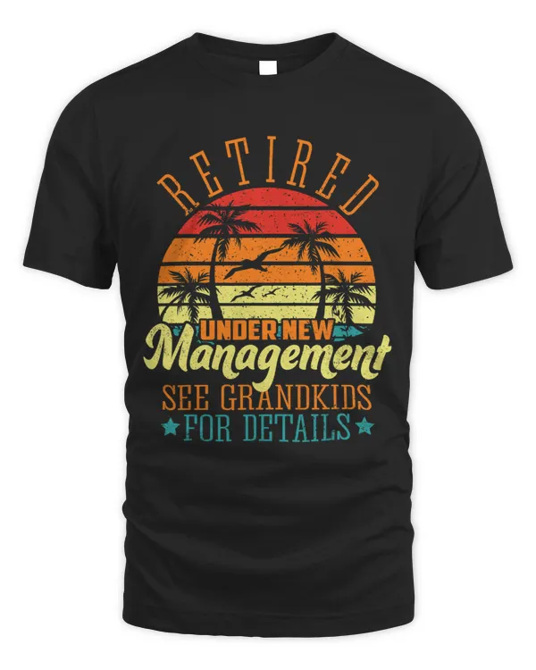 Retired Under New Management See Grandkids Funny Retirement