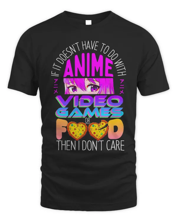 Anime Video Games Food I Dont Care Gift