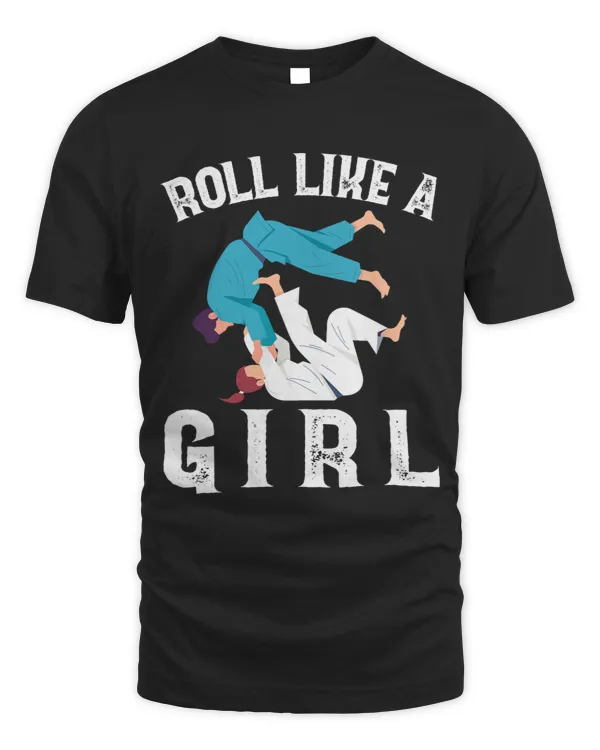 Roll Like A Girl Proud Fighter Funny Jiu Jitsu Martial Arts