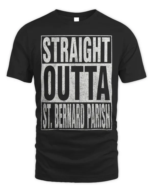 STRAIGHT OUTTA ST. BERNARD PARISH Cool Home Quote