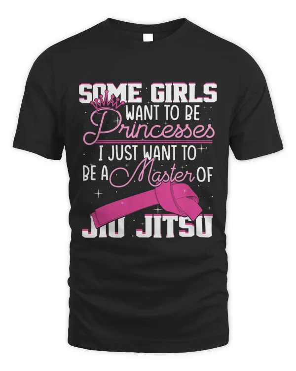 Some Girls Want To Be A Princesses Jiu Jitsu
