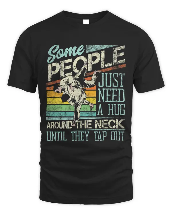 Some People Just Need A Hug Brazilian Jiu Jitsu MMA BJJ