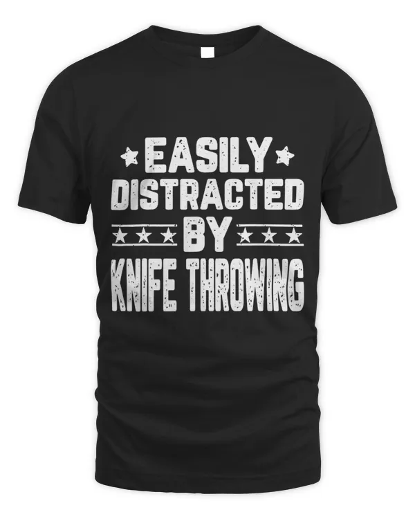 Funny Easily Distracted By Knife Throwing Knife Thrower