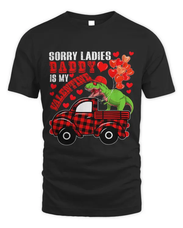Sorry Cute Ladies Daddy Is My Valentine TRex On Pickup