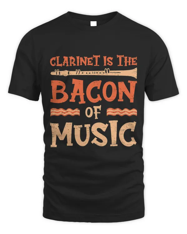 Clarinet Is The Bacon Of Music Reed Instrument Brass Band
