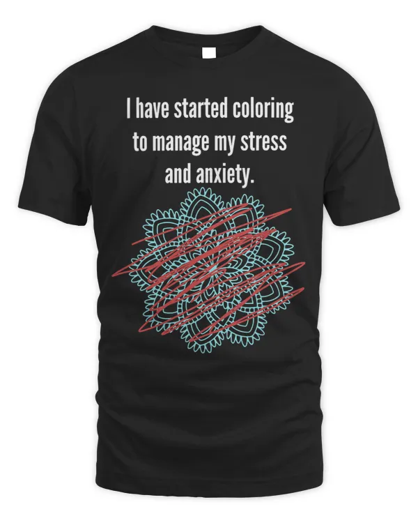 Adult Coloring To Manage Stress Anxiety Funny TShirt