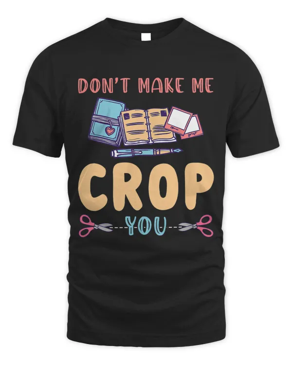 Dont Make Me Crop You Funny Scrapbooking