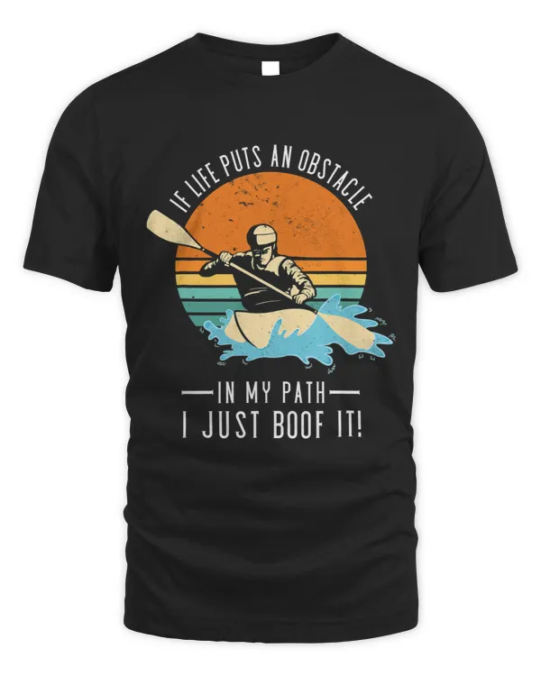 If Life Puts An Obstacle In My Path Whitewater Kayaking