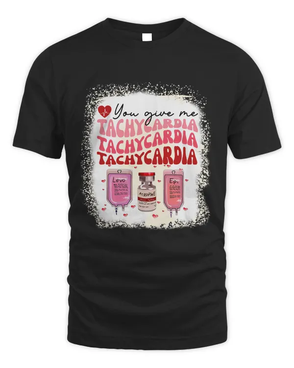 Nursing You Give Me Tachycardia ICU Nurse Life Valentines Day Funny