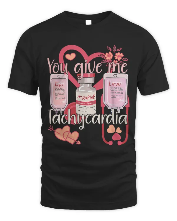 Nursing You Give Me Tachycardia Shirt Nurse Valentine’s Day