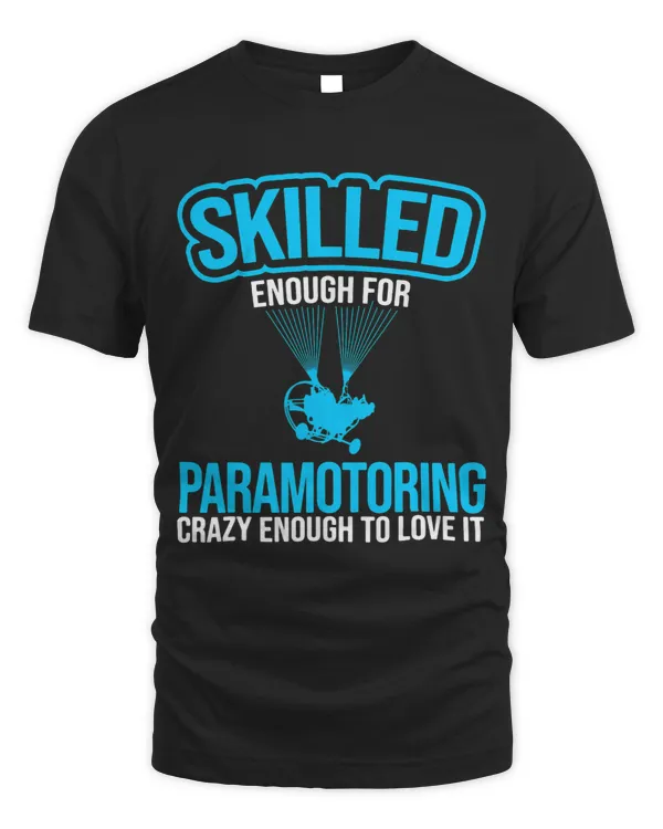 Skilled Enough Crazy To Love Paragliding Paramotor 3