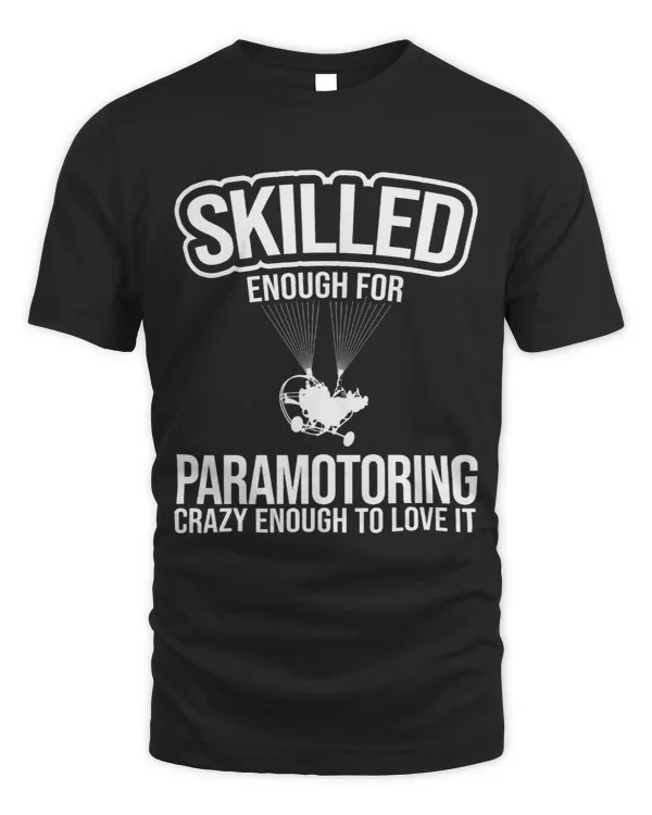 Skilled Enough Crazy To Love Paragliding Paramotor