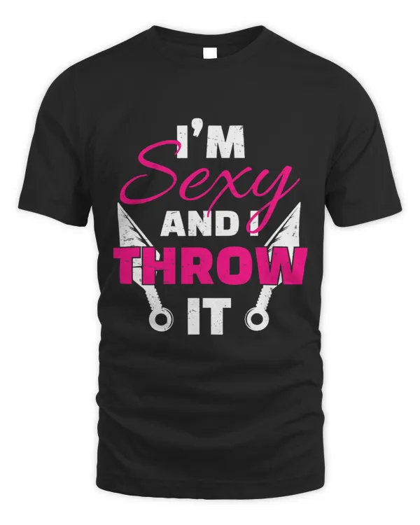 Im Sexy And I Throw It Funny Knife Kunai Throwing