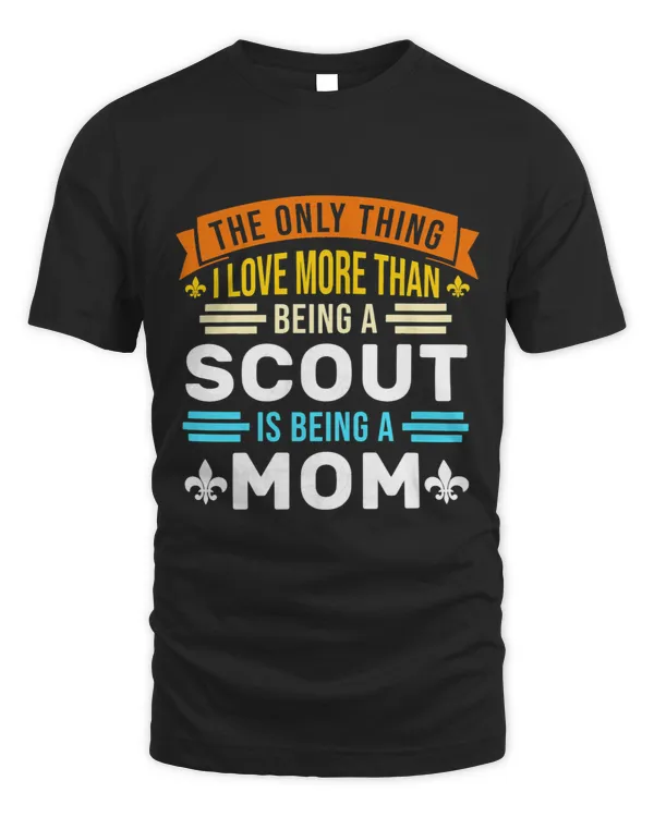 Womens I love being a scout a Mom Scout Mom