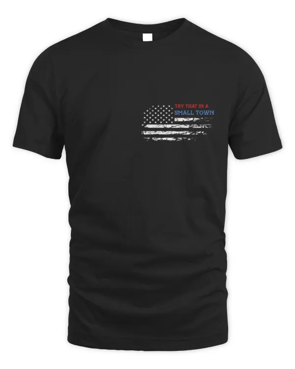 Vintage Try That In A Small Town - Lyric shirt, American Flag Quote, Country Music